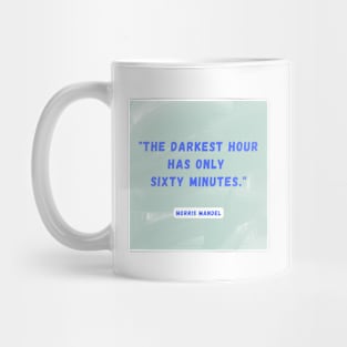 "The darkest hour has only sixty minutes"- Morris Mandel Mug